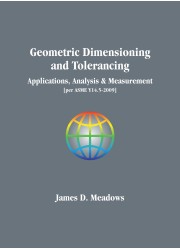 Geometric Dimensioning and Tolerancing : Applications, Analysis & Measurement